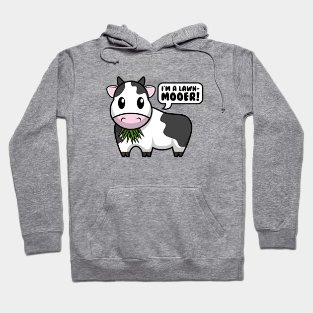 I'm A Lawn-Mooer! Funny Cute Cow Design Hoodie by DavidSpeedDesign